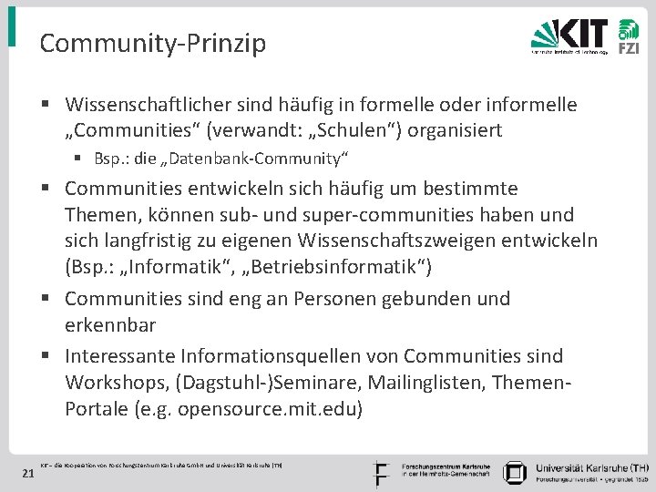 Community-Prinzip § Wissenschaftlicher sind häufig in formelle oder informelle „Communities“ (verwandt: „Schulen“) organisiert §