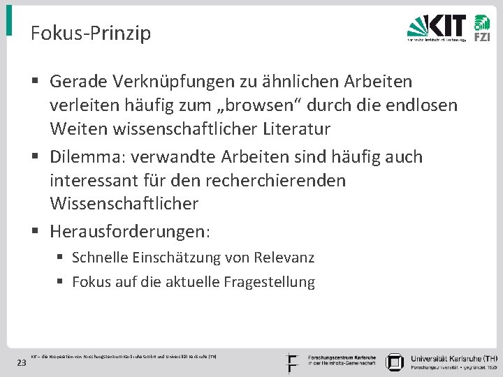 Fokus-Prinzip § Gerade Verknüpfungen zu ähnlichen Arbeiten verleiten häufig zum „browsen“ durch die endlosen