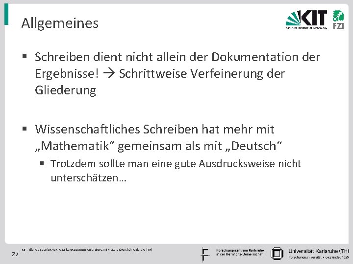 Allgemeines § Schreiben dient nicht allein der Dokumentation der Ergebnisse! Schrittweise Verfeinerung der Gliederung