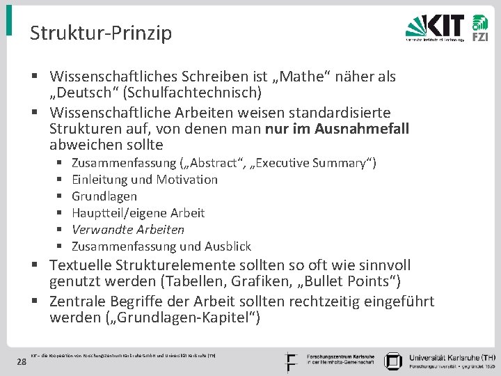 Struktur-Prinzip § Wissenschaftliches Schreiben ist „Mathe“ näher als „Deutsch“ (Schulfachtechnisch) § Wissenschaftliche Arbeiten weisen