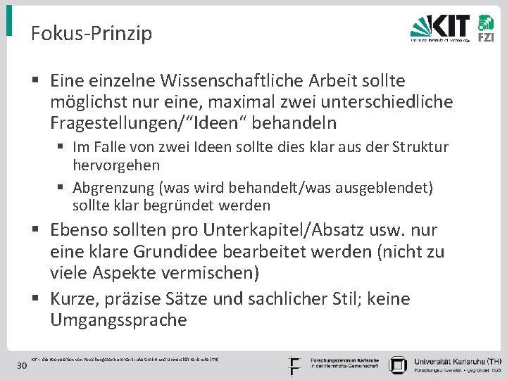 Fokus-Prinzip § Eine einzelne Wissenschaftliche Arbeit sollte möglichst nur eine, maximal zwei unterschiedliche Fragestellungen/“Ideen“