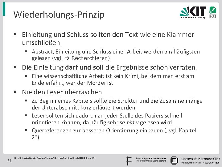 Wiederholungs-Prinzip § Einleitung und Schluss sollten den Text wie eine Klammer umschließen § Abstract,