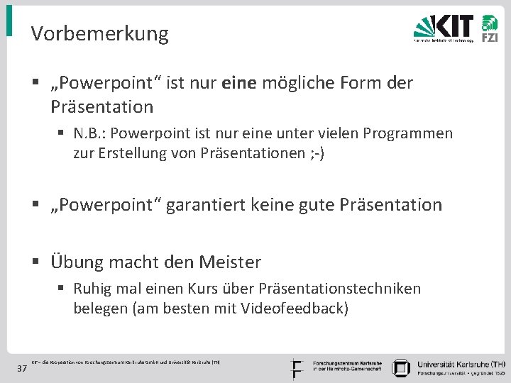 Vorbemerkung § „Powerpoint“ ist nur eine mögliche Form der Präsentation § N. B. :