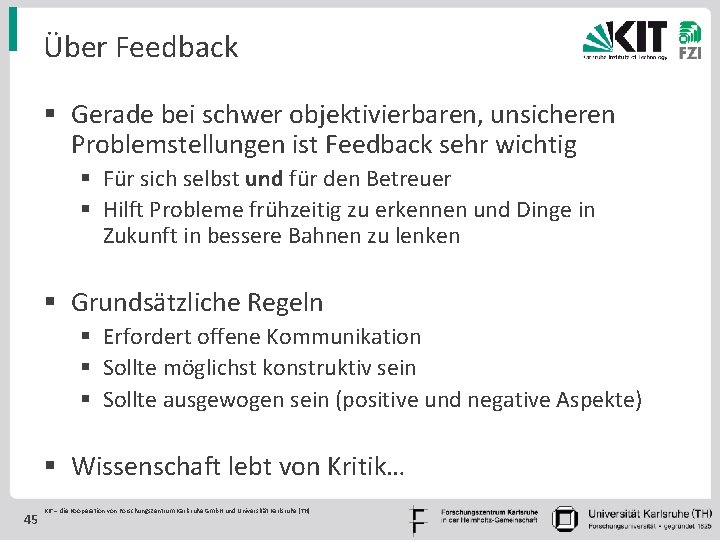 Über Feedback § Gerade bei schwer objektivierbaren, unsicheren Problemstellungen ist Feedback sehr wichtig §