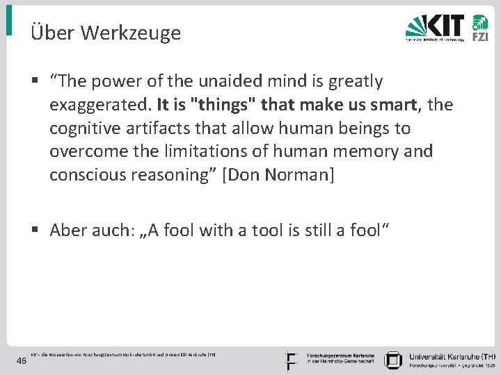 Über Werkzeuge § “The power of the unaided mind is greatly exaggerated. It is