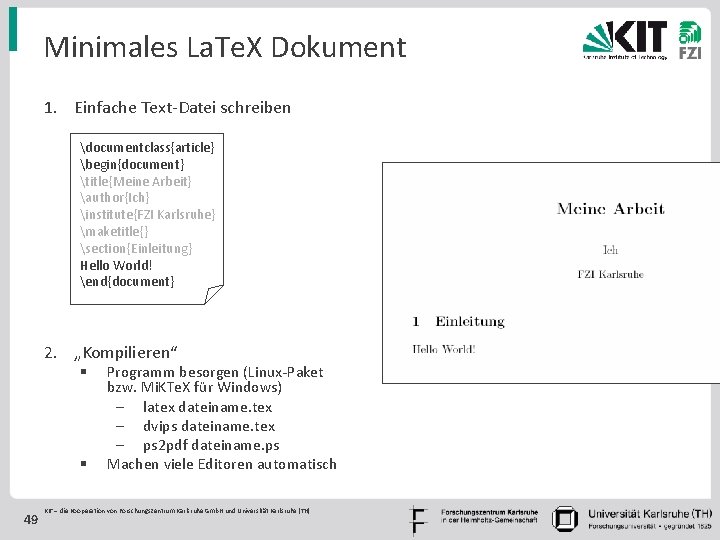 Minimales La. Te. X Dokument 1. Einfache Text-Datei schreiben documentclass{article} begin{document} title{Meine Arbeit} author{Ich}