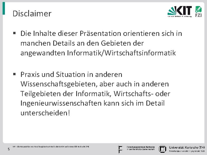 Disclaimer § Die Inhalte dieser Präsentation orientieren sich in manchen Details an den Gebieten