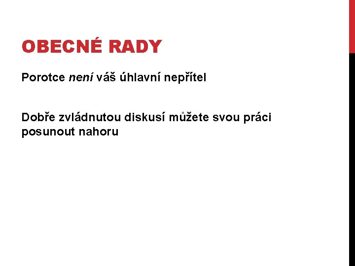 OBECNÉ RADY Porotce není váš úhlavní nepřítel Dobře zvládnutou diskusí můžete svou práci posunout