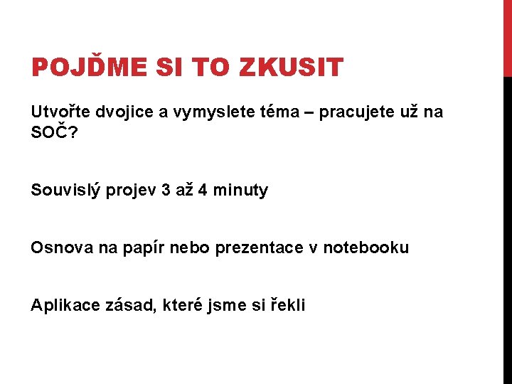 POJĎME SI TO ZKUSIT Utvořte dvojice a vymyslete téma – pracujete už na SOČ?