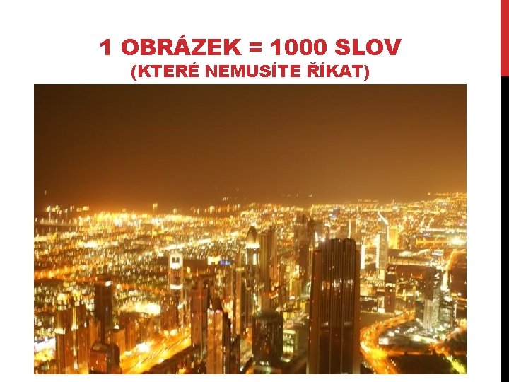 1 OBRÁZEK = 1000 SLOV (KTERÉ NEMUSÍTE ŘÍKAT) 