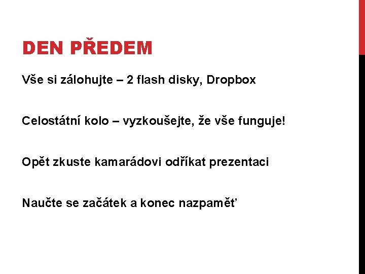 DEN PŘEDEM Vše si zálohujte – 2 flash disky, Dropbox Celostátní kolo – vyzkoušejte,