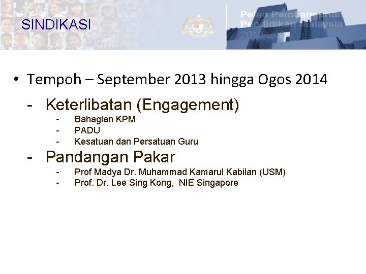 SINDIKASI • Tempoh – September 2013 hingga Ogos 2014 - Keterlibatan (Engagement) - Bahagian