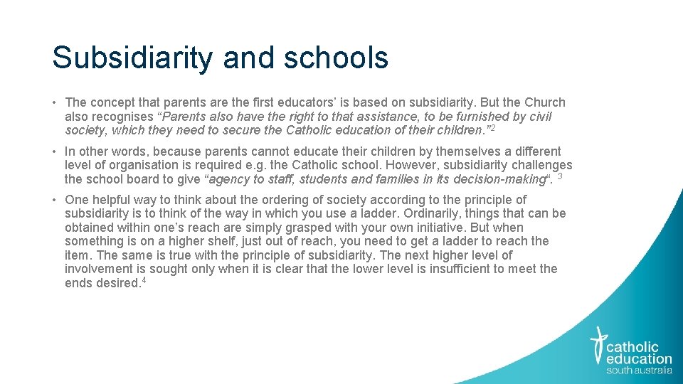 Subsidiarity and schools • The concept that parents are the first educators’ is based