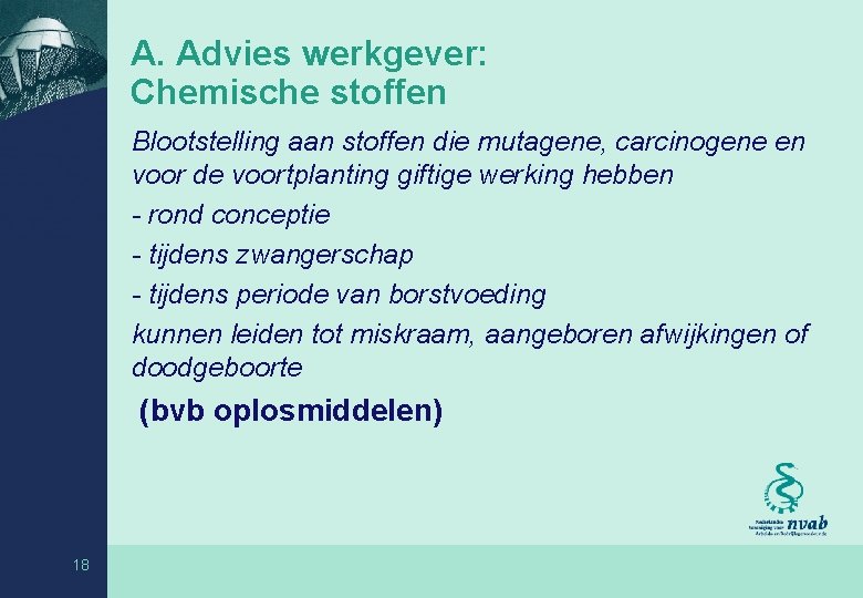 A. Advies werkgever: Chemische stoffen Blootstelling aan stoffen die mutagene, carcinogene en voor de