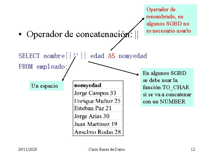  • Operador de concatenación: || Operador de renombrado, en algunos SGBD no es