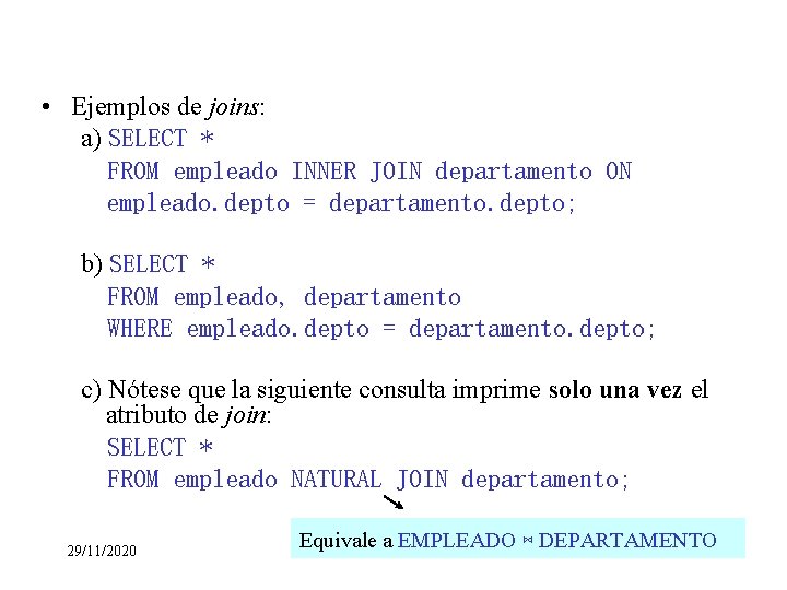  • Ejemplos de joins: a) SELECT * FROM empleado INNER JOIN departamento ON