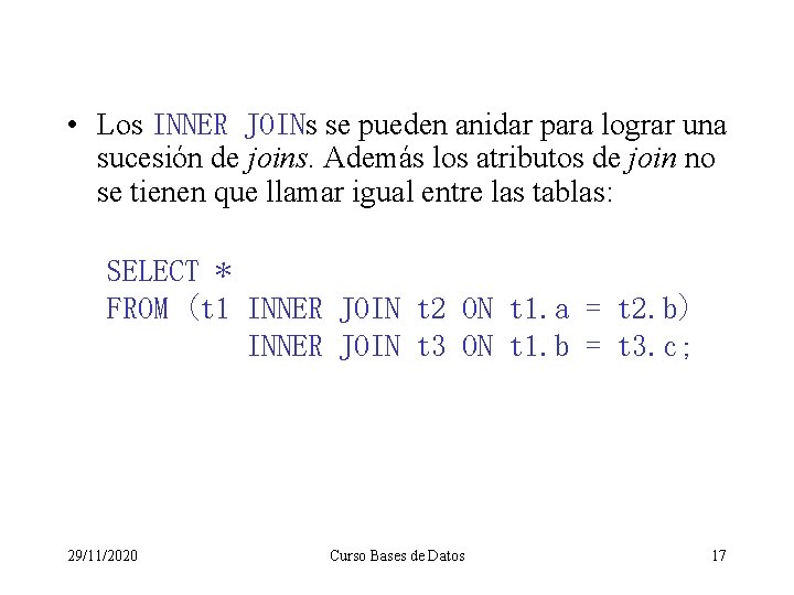  • Los INNER JOINs se pueden anidar para lograr una sucesión de joins.