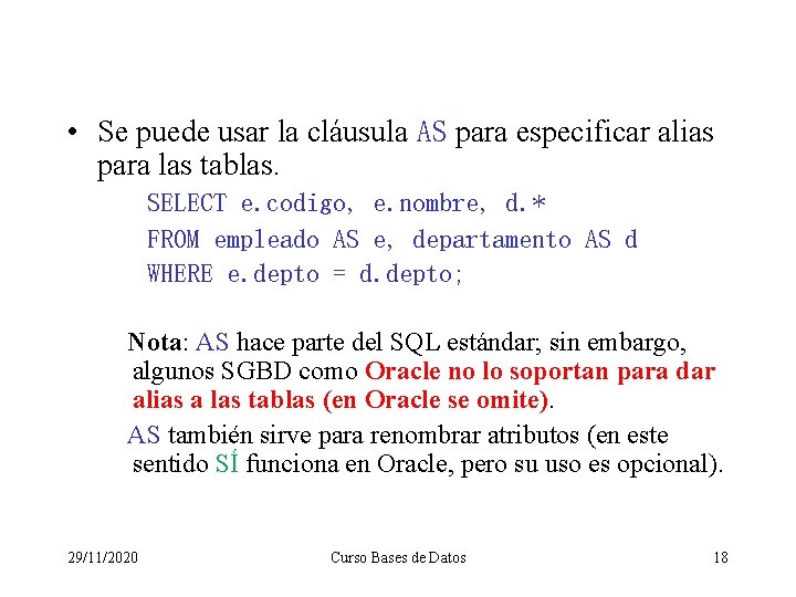  • Se puede usar la cláusula AS para especificar alias para las tablas.