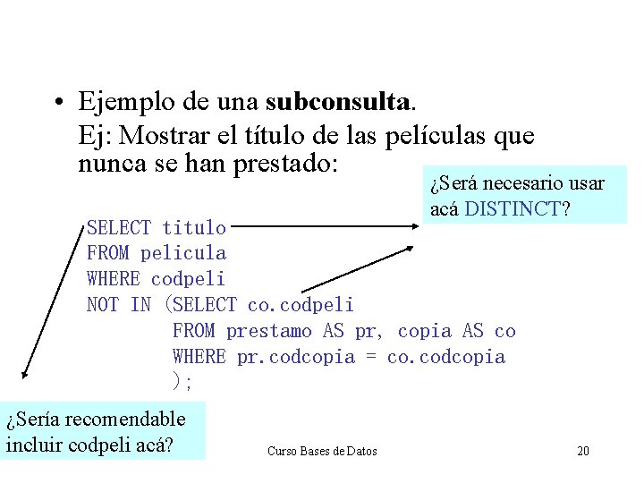  • Ejemplo de una subconsulta. Ej: Mostrar el título de las películas que