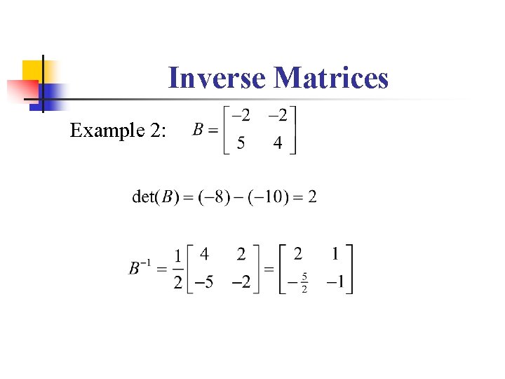 Inverse Matrices Example 2: Inverse Matrices Example 2: