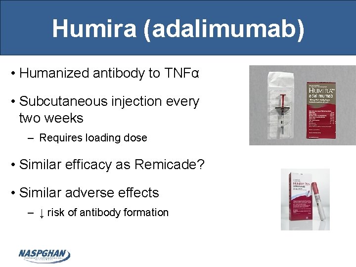Humira (adalimumab) • Humanized antibody to TNFα • Subcutaneous injection every two weeks –
