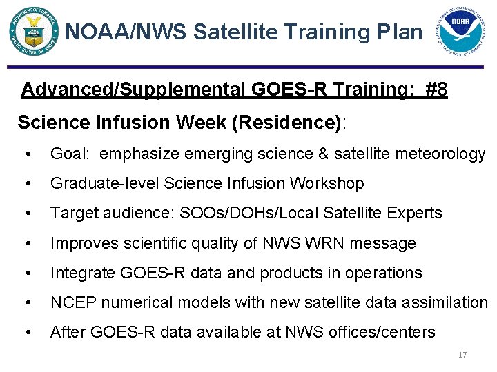 NOAA/NWS Satellite Training Plan Advanced/Supplemental GOES-R Training: #8 Science Infusion Week (Residence): • Goal: