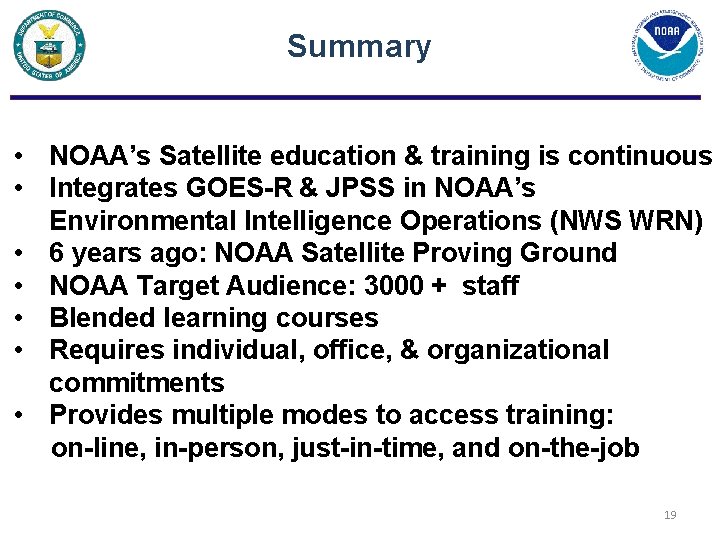 Summary • NOAA’s Satellite education & training is continuous • Integrates GOES-R & JPSS