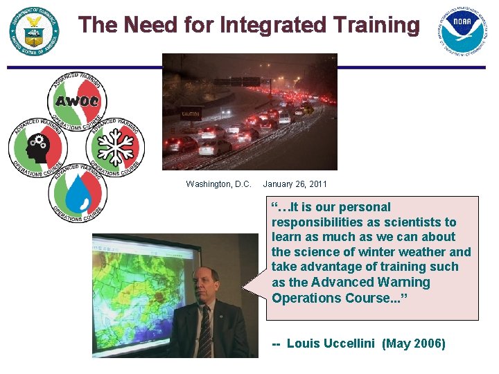 The Need for Integrated Training Washington, D. C. January 26, 2011 “…It is our
