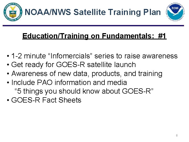 NOAA/NWS Satellite Training Plan Education/Training on Fundamentals: #1 • 1 -2 minute “Infomercials” series