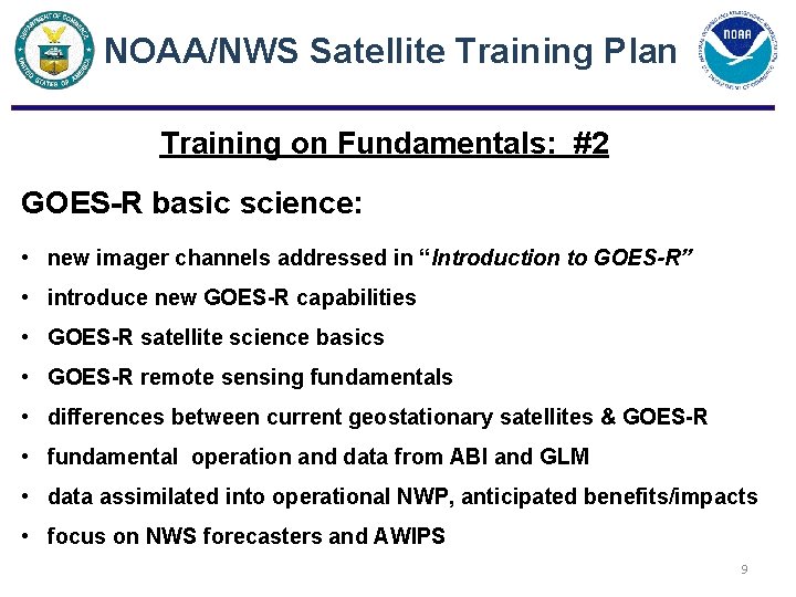 NOAA/NWS Satellite Training Plan Training on Fundamentals: #2 GOES-R basic science: • new imager