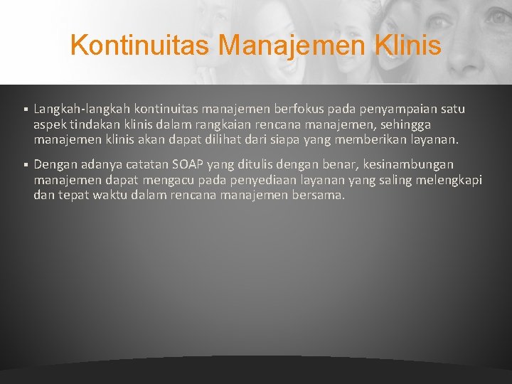 Kontinuitas Manajemen Klinis § Langkah-langkah kontinuitas manajemen berfokus pada penyampaian satu aspek tindakan klinis