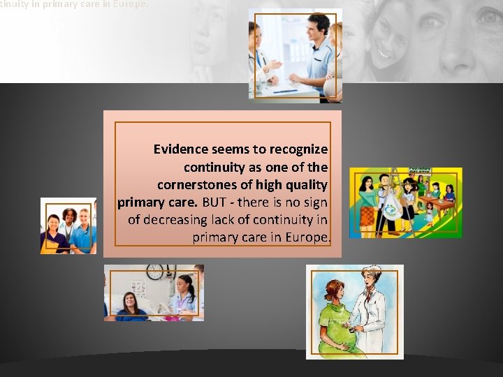 tinuity in primary care in Europe. Evidence seems to recognize continuity as one of