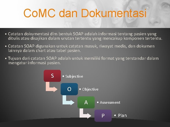 Co. MC dan Dokumentasi § Catatan dokumentasi dlm bentuk SOAP adalah informasi tentang pasien