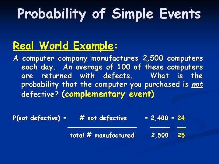 Probability of Simple Events Real World Example: A computer company manufactures 2, 500 computers Probability of Simple Events Real World Example: A computer company manufactures 2, 500 computers