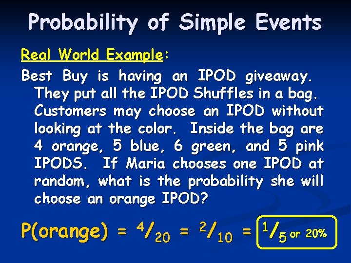 Probability of Simple Events Real World Example: Best Buy is having an IPOD giveaway. Probability of Simple Events Real World Example: Best Buy is having an IPOD giveaway.