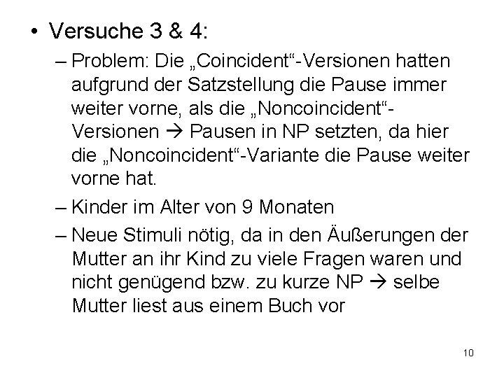  • Versuche 3 & 4: – Problem: Die „Coincident“-Versionen hatten aufgrund der Satzstellung