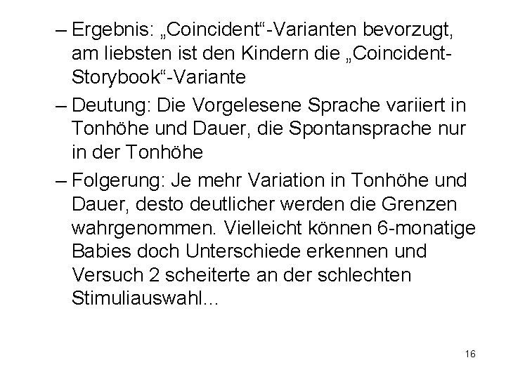 – Ergebnis: „Coincident“-Varianten bevorzugt, am liebsten ist den Kindern die „Coincident. Storybook“-Variante – Deutung: