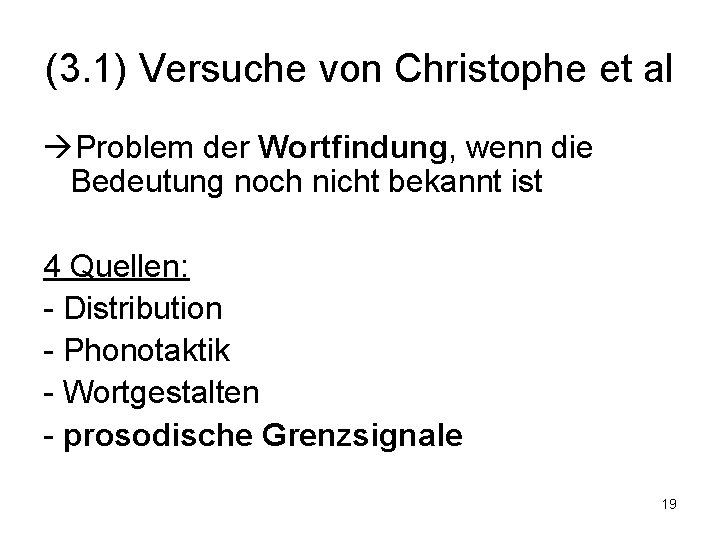 (3. 1) Versuche von Christophe et al Problem der Wortfindung, wenn die Bedeutung noch