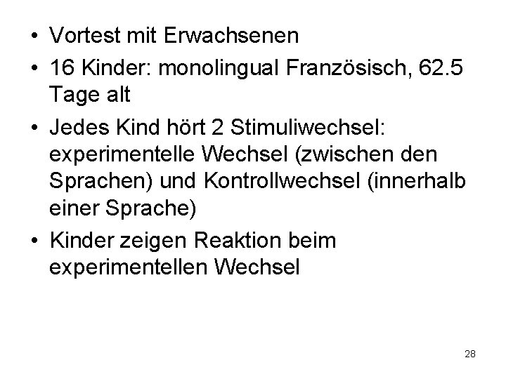  • Vortest mit Erwachsenen • 16 Kinder: monolingual Französisch, 62. 5 Tage alt