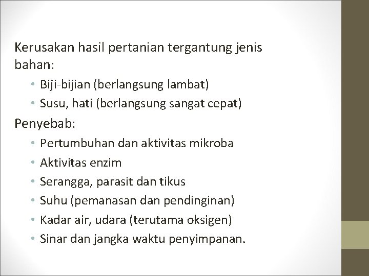 Kerusakan hasil pertanian tergantung jenis bahan: • Biji-bijian (berlangsung lambat) • Susu, hati (berlangsung