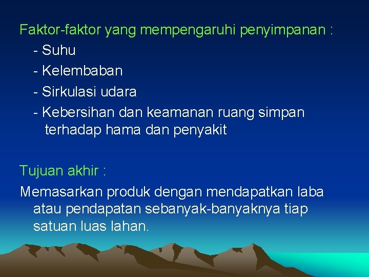 Faktor-faktor yang mempengaruhi penyimpanan : - Suhu - Kelembaban - Sirkulasi udara - Kebersihan