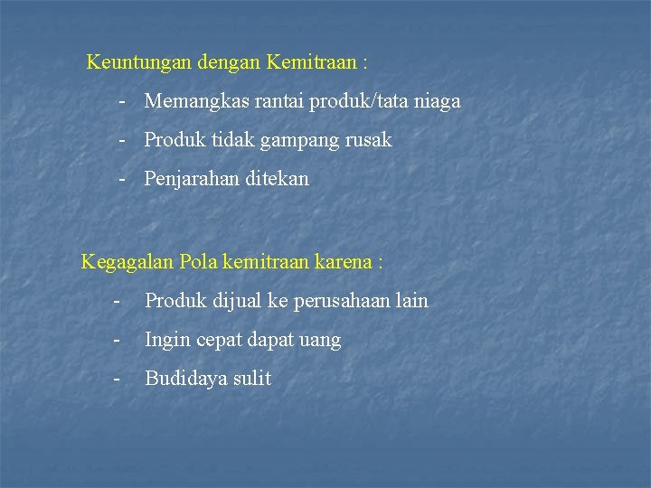 Keuntungan dengan Kemitraan : - Memangkas rantai produk/tata niaga - Produk tidak gampang rusak