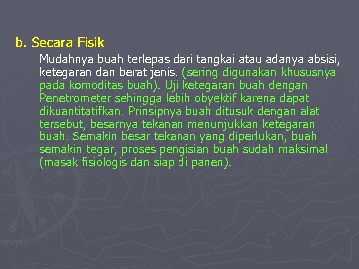 b. Secara Fisik Mudahnya buah terlepas dari tangkai atau adanya absisi, ketegaran dan berat