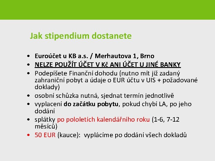 Jak stipendium dostanete • Euroúčet u KB a. s. / Merhautova 1, Brno •