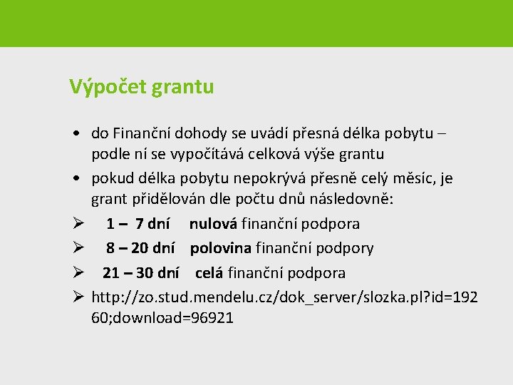 Výpočet grantu • do Finanční dohody se uvádí přesná délka pobytu – podle ní