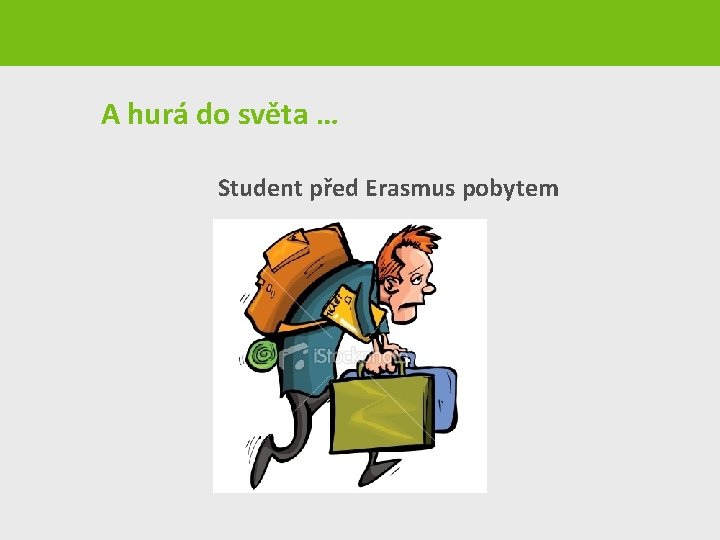 A hurá do světa … Student před Erasmus pobytem 