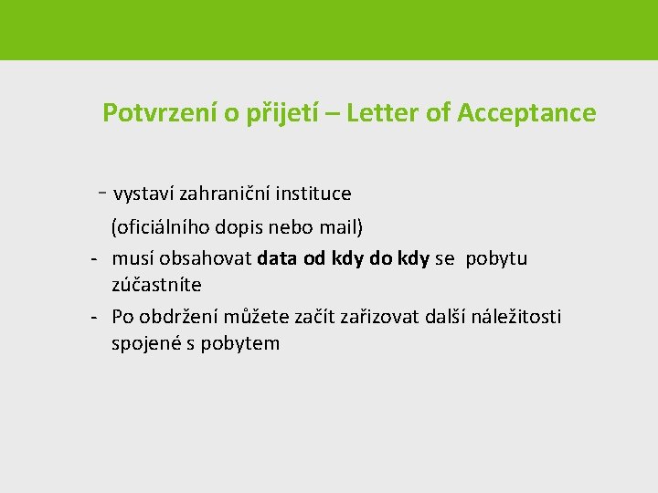 Potvrzení o přijetí – Letter of Acceptance - vystaví zahraniční instituce (oficiálního dopis nebo