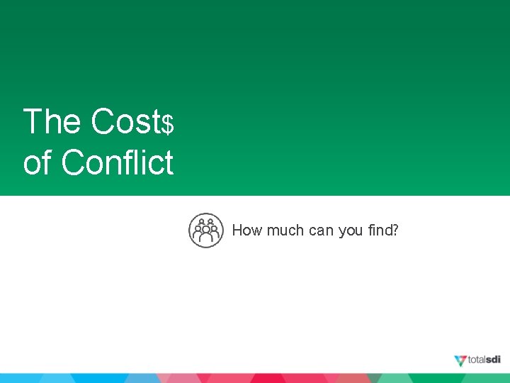 The Cost$ of Conflict How much can you find? 