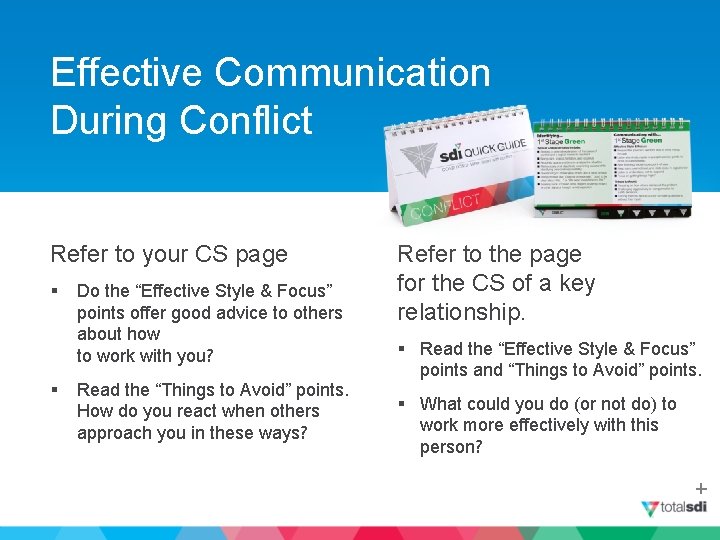 Effective Communication During Conflict Refer to your CS page § § Do the “Effective