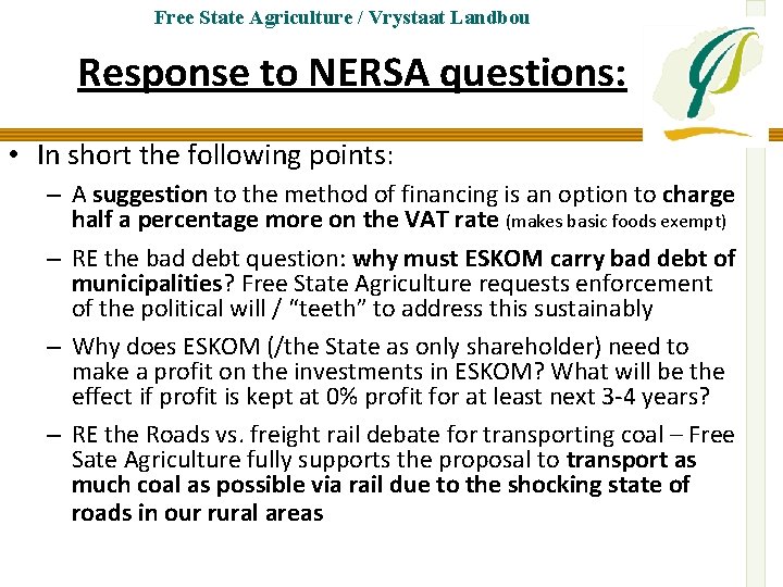 Free State Agriculture / Vrystaat Landbou Response to NERSA questions: • In short the